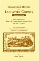 A Biographical History Of Lancaster County ...: Being A History Of Early Settlers And Eminent Men Of The County 1016301065 Book Cover