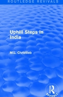 Routledge Revivals: Uphill Steps in India (1930) 1138282340 Book Cover