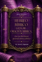 YADA YAHUAH Hebreo Bíblico - GUÍA de ORACIÓN BÍBLICA : ORA LAS ESCRITURAS ¿ Aprende Hebreo Bíblico: 25 Oraciones para la Vida ¿ Arraigadas en el Tanak 1946249769 Book Cover