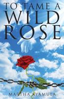 To Tame a Wild Rose 1632687755 Book Cover