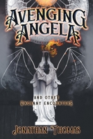 Avenging Angela and Other Uncanny Encounters 1614983410 Book Cover