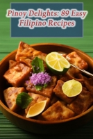 Pinoy Delights: 89 Easy Filipino Recipes B0CFZC66S1 Book Cover