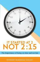 It Started at 2, Not 2:15: The Importance of being on time and not late 1928561101 Book Cover