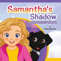 Samantha's Shadow: In the Shadow of Loss, a Light Still Shines 1805589350 Book Cover