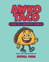 Awko Taco: Living In A Burrito World!: First Day of School - Fun Story for Kids B0FT8ZSW81 Book Cover