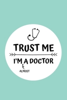 Trust me! I'm a Doctor: Notizbuch f�r angehende �rzte / Medizinstudenten - 120 Seiten Kariert (ca. DIN A5) - Tagebuch - Tagesplaner - Terminkalender - Geschenkidee f�r Medizinstudenten 1089929188 Book Cover