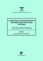 Lagrangian and Hamiltonian Methods for Nonlinear Control 2000: A Proceedings Volume from the Ifac Workshop, Princeton, New Jersey, Usa, 16 - 18 March 2000 0080436587 Book Cover