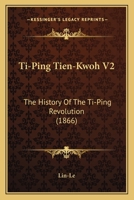 Ti-Ping Tien-Kwoh V2: The History Of The Ti-Ping Revolution 1165163128 Book Cover