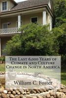 The Last 6,000 Years of Climate and Culture Change in North America 1539706303 Book Cover