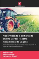 Modernizando a colheita de ervilha verde: Recolha mecanizada de vagens (Portuguese Edition) 620665527X Book Cover