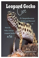 Leopard Gecko Care: Comprehensive Guide and Manual on How to Take Care of Leopard Gecko as Pets B08K4NV8FF Book Cover