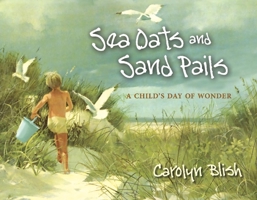 Sea Oats and Sand Pails: A Child's Day of Wonder 1543933823 Book Cover