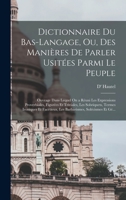 Dictionnaire Du Bas-Langage, Ou, Des Manières De Parler Usitées Parmi Le Peuple: Ouvrage Dans Lequel On a Réuni Les Expressions Proverbiales, Figurées 1018402055 Book Cover
