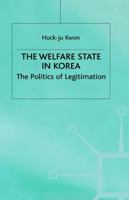 The Welfare State in Korea: The Politics of Legitimation 0333699270 Book Cover