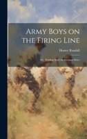 Army Boys on the Firing Line: Or, Holding Back the German Drive 1022062220 Book Cover