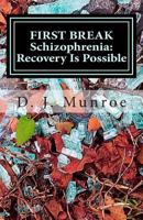 First Break Schizophrenia; Recovery Is Possible 1480210552 Book Cover