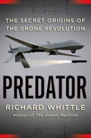 Predator: The Secret Origins of the Drone Revolution 0805099646 Book Cover