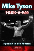 Mike Tyson Peek-a-boo: Dynamit in den Fäusten (German Edition) B0FR38HRH6 Book Cover
