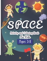 Space Activity and Coloring Book for kids ages 3-8: A Fun Kid Workbook Game For Learning, Solar System Coloring, Dot to Dot, Mazes, Word Search and More! 1699533474 Book Cover