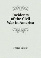 Incidents of the Civil War in America 3337222889 Book Cover