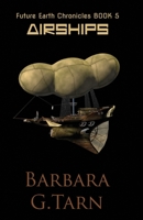 Airships (Future Earth Chronicles #5) 1097691136 Book Cover