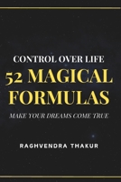 Control over life - 52 Magical Formulas: make your dreams come true B0CWDSL316 Book Cover