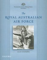 The Australian Centenary History of Defence: Volume 2: The Royal Australian Air Force 0195541154 Book Cover