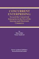 Concurrent Enterprising: Toward the Concurrent Enterprise in the Era of the Internet and Electronic Commerce 0792381726 Book Cover