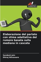 Elaborazione del parlato con stima adattativa del rumore basata sulla mediana in cascata (Italian Edition) 6208817951 Book Cover