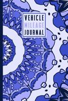Vehicle Mileage Log Book: An Automobile Mileage Tracker for Taxes 6 X 9 Beautiful Matte Cover 100 Pages 1091981035 Book Cover