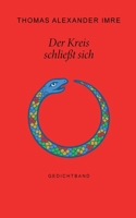 Der Kreis schließt sich: Gedichtband 3695117664 Book Cover