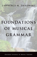 Foundations of Musical Grammar 0190653639 Book Cover
