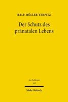 Der Schutz Des Pranatalen Lebens: Eine Verfassungs-, Volker- Und Gemeinschaftsrechtliche Statusbetrachtung an Der Schwelle Zum Biomedizinischen Zeital 3161489144 Book Cover