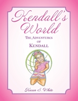 Kendall's World : The Adventures of Kendall 1979908249 Book Cover