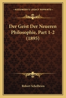 Der Geist Der Neueren Philosophie, Part 1-2 (1895) 1167631439 Book Cover