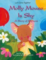 Molly Mouse Is Shy: A Story of Shyness 1607547562 Book Cover
