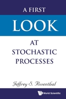 A First Look at Stochastic Processes 9811208972 Book Cover