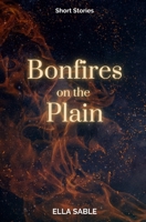 Bonfires on the Plain: A Short Story Collection B0DSJJHXDB Book Cover