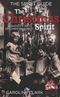 The Christmas Spirit: A Ghostly Gift of Christmas Past 1731531990 Book Cover