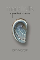 Mark Hollis: A Perfect Silence 191097885X Book Cover