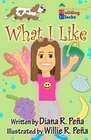 What I Like: A fun, basic reading book for Kindergarteners and First Graders. 1451564430 Book Cover