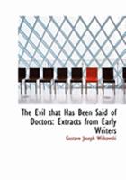 The Evil That Has Been Said of Doctors: Extracts From Early Writers 1021966231 Book Cover