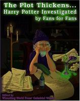 The Plot Thickens... Harry Potter Investigated by Fans for Fans 0972393633 Book Cover