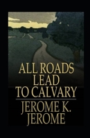 All Roads Lead to Calvary 1535001372 Book Cover