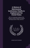 A History of Matrimonial Institutions: Volume 3 153468140X Book Cover