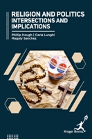 Religion and Politics- Intersections and Implications 1787153401 Book Cover
