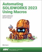 Automating SOLIDWORKS 2023 Using Macros: A guide to creating VSTA macros using the Visual Basic.NET Language 1630575712 Book Cover