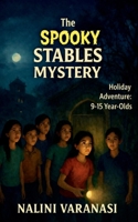 The Spooky Stables Mystery: TRC-2 Holiday Adventure for 9 to 15 year olds. B0GHZ4NWN8 Book Cover