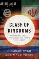 Clash of Kingdoms: What the Bible Says about Russia, ISIS, Iran, and the End Times 0718089596 Book Cover