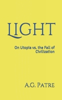 Light : On Utopia vs. the Fall of Civilization 1706699816 Book Cover